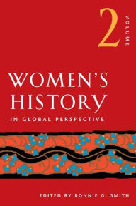 Title: Women's History in Global Perspective, Volume 2 / Edition 1, Author: Bonnie G. Smith