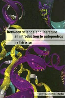 Between Science and Literature: AN INTRODUCTION TO AUTOPOETICS