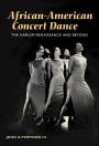 African-American Concert Dance: THE HARLEM RENAISSANCE AND BEYOND