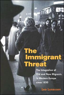 The Immigrant Threat: The Integration of Old and New Migrants in Western Europe since 1850 / Edition 1