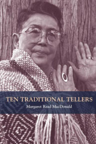 Title: Ten Traditional Tellers, Author: Margaret Read MacDonald