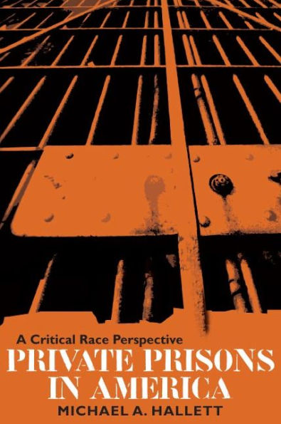 Private Prisons in America: A Critical Race Perspective