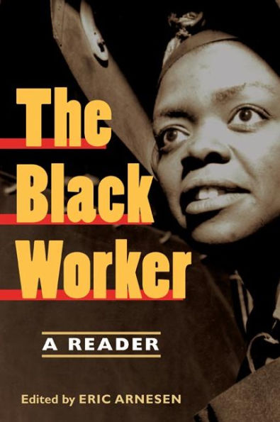 The Black Worker: Race, Labor, and Civil Rights Since Emancipation