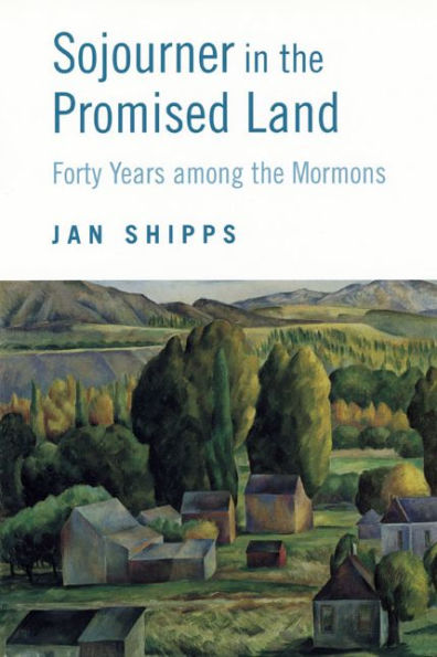 Sojourner in the Promised Land: Forty Years among the Mormons