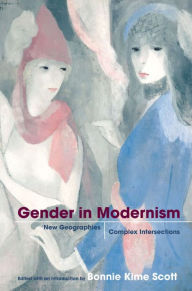 Title: Gender in Modernism: New Geographies, Complex Intersections / Edition 1, Author: Bonnie Kime Scott