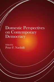 Title: Domestic Perspectives on Contemporary Democracy, Author: Peter F Nardulli