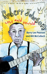 Title: Robert Johnson: Lost and Found, Author: Barry Lee Pearson