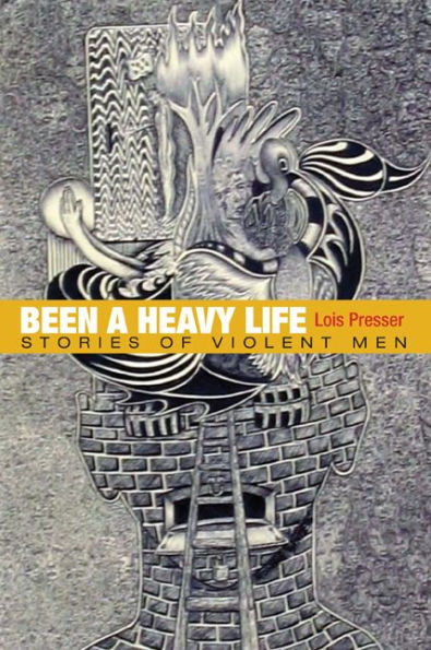 Been a Heavy Life: Stories of Violent Men