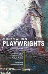 Title: African Women Playwrights, Author: Kathy A. Perkins