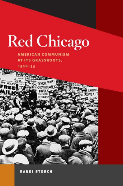 Red Chicago: American Communism at Its Grassroots, 1928-35 / Edition 1