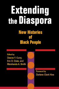 Title: Extending the Diaspora: New Histories of Black People, Author: Dawne Y. Curry