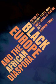 Title: Black Europe and the African Diaspora / Edition 1, Author: Darlene Clark Hine