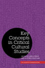 Key Concepts in Critical Cultural Studies