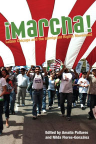 Title: Marcha: Latino Chicago and the Immigrant Rights Movement, Author: Amalia Pallares