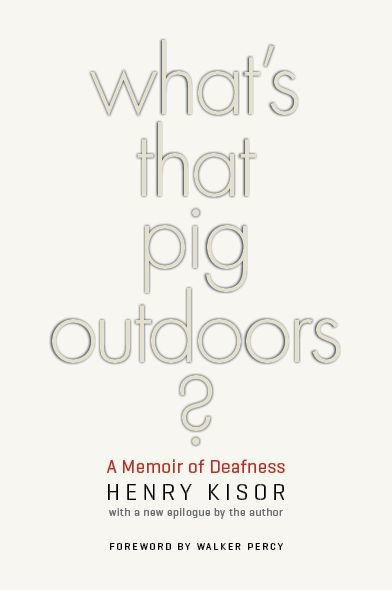 What's That Pig Outdoors?: A Memoir of Deafness