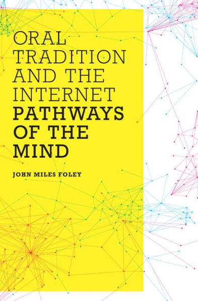 Oral Tradition and the Internet: Pathways of Mind