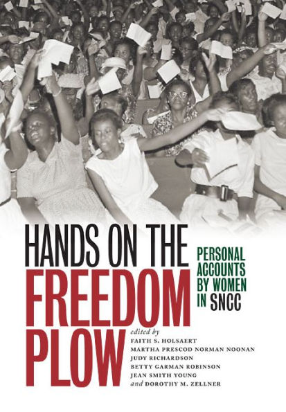 Hands on the Freedom Plow: Personal Accounts by Women in SNCC