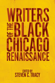 Title: Writers of the Black Chicago Renaissance, Author: Steven C. Tracy