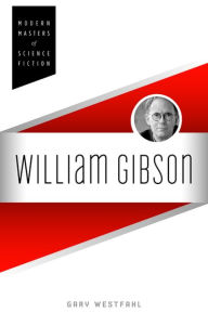 Title: William Gibson, Author: Gary Westfahl