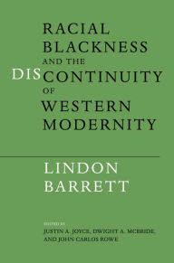 Title: Racial Blackness and the Discontinuity of Western Modernity, Author: Lindon Barrett