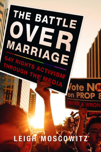 the Battle over Marriage: Gay Rights Activism through Media