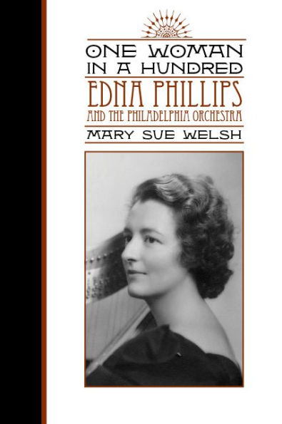 One Woman a Hundred: Edna Phillips and the Philadelphia Orchestra