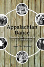 Appalachian Dance: Creativity and Continuity in Six Communities