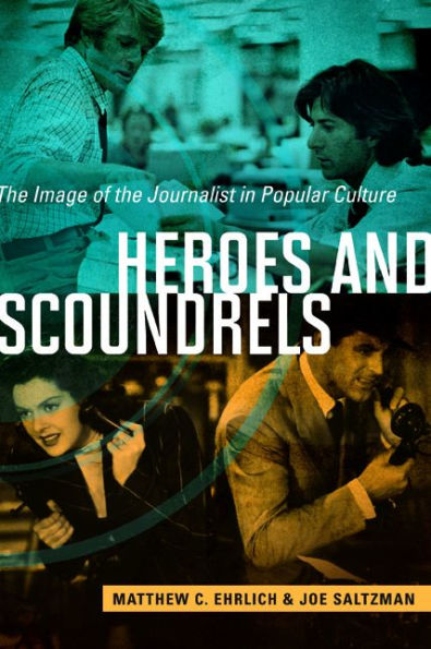 Heroes and Scoundrels: the Image of Journalist Popular Culture