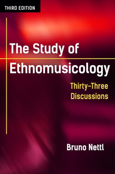 The Study of Ethnomusicology: Thirty-Three Discussions / Edition 3