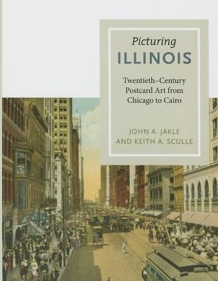 Picturing Illinois: Twentieth-Century Postcard Art from Chicago to Cairo