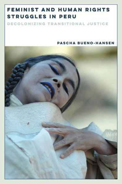 Feminist and Human Rights Struggles Peru: Decolonizing Transitional Justice