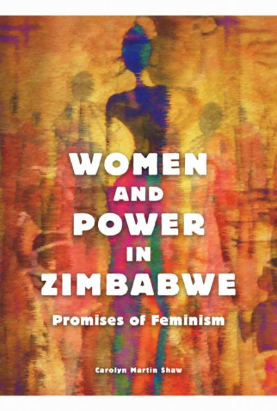 Women and Power in Zimbabwe: Promises of Feminism