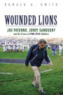 Wounded Lions: Joe Paterno, Jerry Sandusky, and the Crises in Penn State Athletics