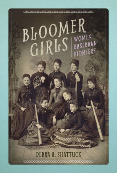 Bloomer Girls: Women Baseball Pioneers