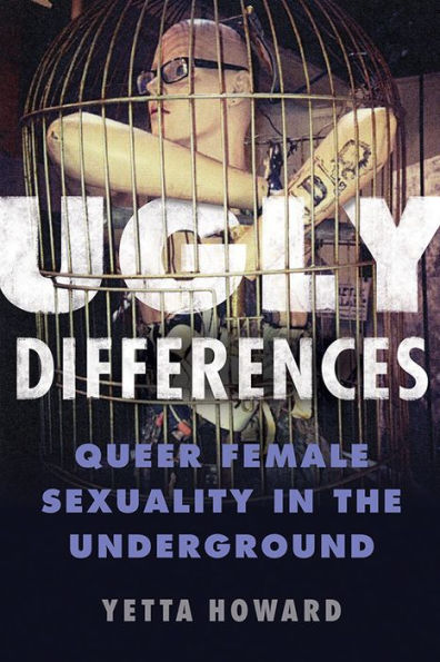 Ugly Differences: Queer Female Sexuality the Underground