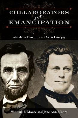 Collaborators for Emancipation: Abraham Lincoln and Owen Lovejoy