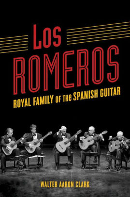 Los Romeros Royal Family Of The Spanish Guitar By Walter ron Clark Paperback Barnes Noble