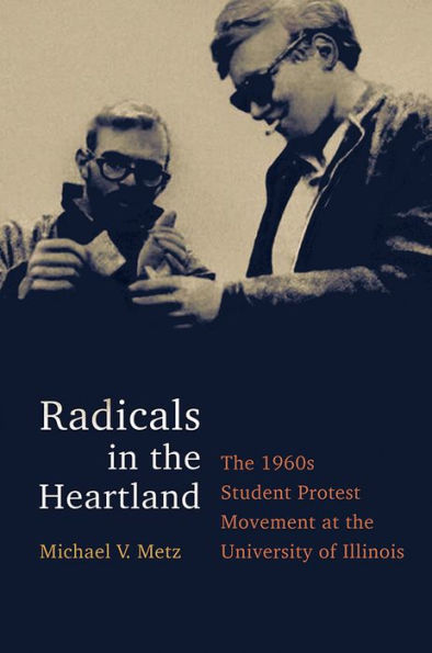 Radicals the Heartland: 1960s Student Protest Movement at University of Illinois