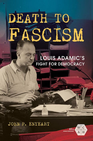 Death to Fascism: Louis Adamic's Fight for Democracy