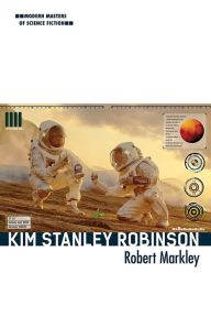 Title: Kim Stanley Robinson, Author: Robert Markley