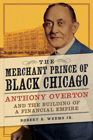 the Merchant Prince of Black Chicago: Anthony Overton and Building a Financial Empire