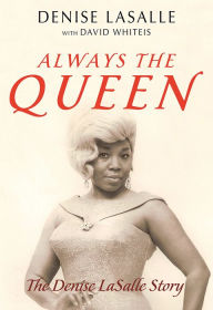 Books for downloading to kindle Always the Queen: The Denise LaSalle Story (English Edition) by Denise LaSalle, David Whiteis DJVU 9780252084942