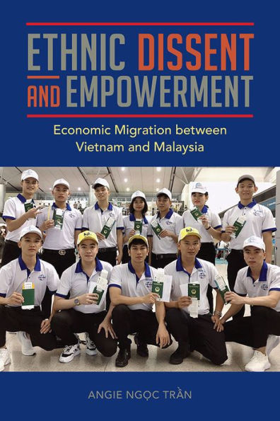 Ethnic Dissent and Empowerment: Economic Migration between Vietnam Malaysia