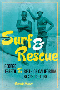 Free ebook pdb download Surf and Rescue: George Freeth and the Birth of California Beach Culture 9780252086526 ePub PDB RTF (English Edition) by Patrick Moser