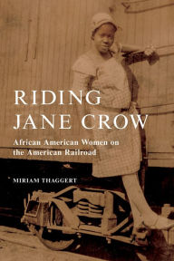 Free ebook downloads on google Riding Jane Crow: African American Women on the American Railroad iBook (English Edition) 9780252086595 by Miriam Thaggert