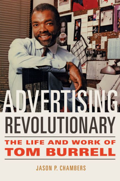 Advertising Revolutionary: The Life and Work of Tom Burrell