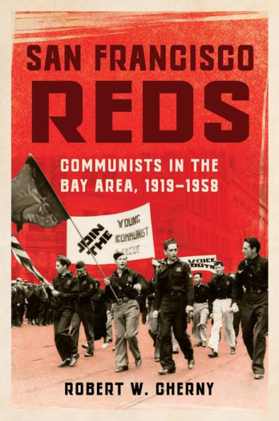 San Francisco Reds: Communists the Bay Area, 1919-1958