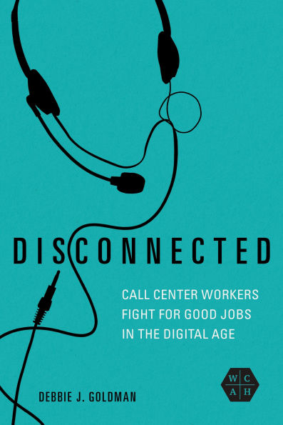 Disconnected: Call Center Workers Fight for Good Jobs the Digital Age