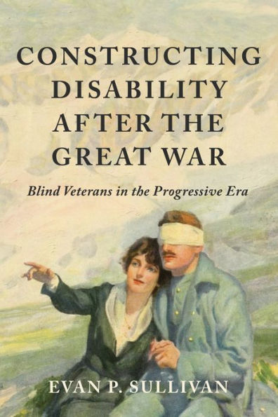 Constructing Disability after the Great War: Blind Veterans Progressive Era