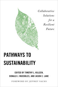 Android books pdf free download Pathways to Sustainability: Collaborative Solutions for a Resilient Future by Timothy L. Killeen, Donald J. Wuebbles, Jason E. Lane (English Edition) 9780252089077